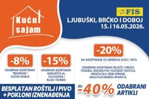 Kućni sajam FIS u Ljubuškom, Brčkom i Doboju 15. i 16.05.2026.-iskoristite odlične popuste za jeftiniju kupovinu
