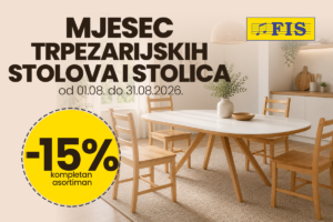 Mjesec trpezarijskih stolova i stolica u FIS centrima – U FIS-u ostvarite 15% popusta na kompletan asortiman trpezarijskih stolova i stolica